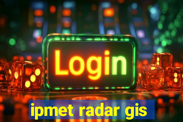 ipmet radar gis